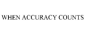 WHEN ACCURACY COUNTS