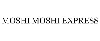 MOSHI MOSHI EXPRESS