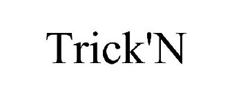 TRICK'N