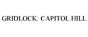 GRIDLOCK: CAPITOL HILL