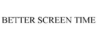 BETTER SCREEN TIME