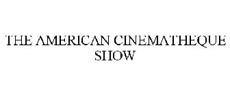 THE AMERICAN CINEMATHEQUE SHOW