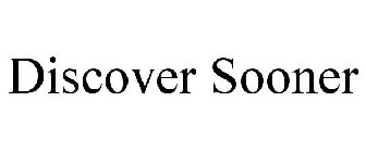 DISCOVER SOONER