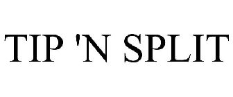 TIP 'N SPLIT