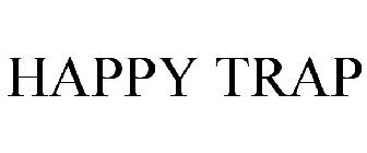 HAPPY TRAP