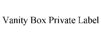 VANITY BOX PRIVATE LABEL