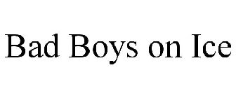BAD BOYS ON ICE