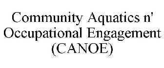 COMMUNITY AQUATICS N' OCCUPATIONAL ENGAGEMENT (CANOE)