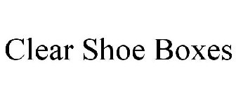 CLEAR SHOE BOXES