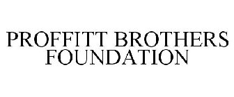 PROFFITT BROTHERS FOUNDATION