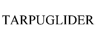 TARPUGLIDER