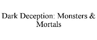 DARK DECEPTION: MONSTERS & MORTALS
