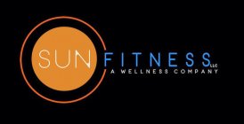 SUN FITNESS LLC A WELLNESS COMPANY
