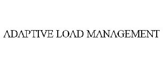 ADAPTIVE LOAD MANAGEMENT