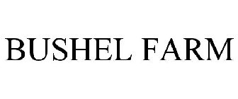 BUSHEL FARM