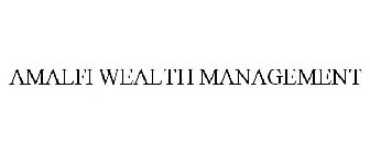 AMALFI WEALTH MANAGEMENT