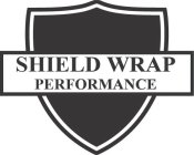 SHIELD WRAP PERFORMANCE