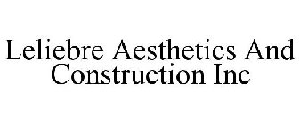 LELIEBRE AESTHETICS AND CONSTRUCTION INC