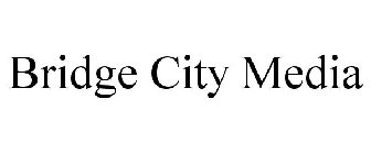 BRIDGE CITY MEDIA