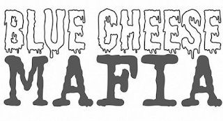 BLUE CHEESE MAFIA