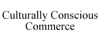 CULTURALLY CONSCIOUS COMMERCE