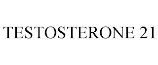 TESTOSTERONE 21