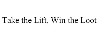 TAKE THE LIFT, WIN THE LOOT