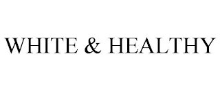 WHITE & HEALTHY