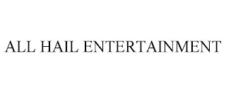 ALL HAIL ENTERTAINMENT