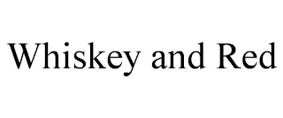WHISKEY AND RED