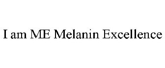I AM ME MELANIN EXCELLENCE