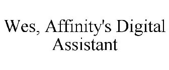 WES, AFFINITY'S DIGITAL ASSISTANT