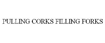 PULLING CORKS FILLING FORKS