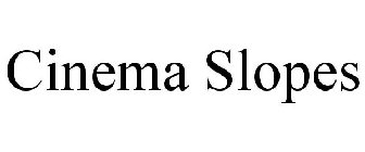 CINEMA SLOPES