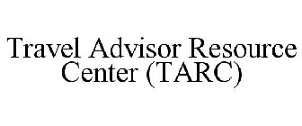 TRAVEL ADVISOR RESOURCE CENTER (TARC)