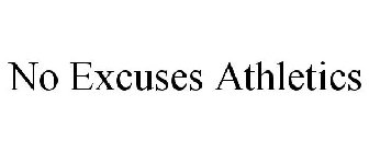 NO EXCUSES ATHLETICS