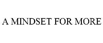 A MINDSET FOR MORE