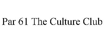PAR 61 THE CULTURE CLUB