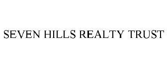 SEVEN HILLS REALTY TRUST