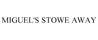 MIGUEL'S STOWE AWAY