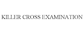 KILLER CROSS EXAMINATION
