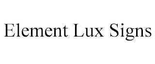ELEMENT LUX SIGNS
