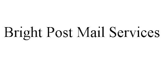 BRIGHT POST MAIL SERVICES
