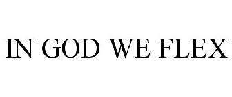 IN GOD WE FLEX