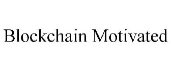BLOCKCHAIN MOTIVATED
