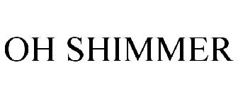 OH SHIMMER
