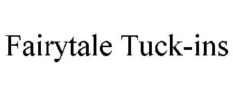 FAIRYTALE TUCK-INS