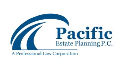 PACIFIC ESTATE PLANNING P.C. A PROFESSIONAL LAW CORPORATION