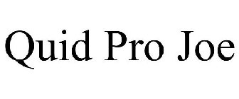 QUID PRO JOE
