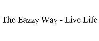 THE EAZZY WAY - LIVE LIFE